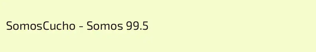 SomosCucho - Somos 99.5